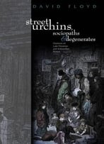 Street Urchins, Sociopaths And Degenerates: Orphans Of Late-Victorian And Edwardian Fiction