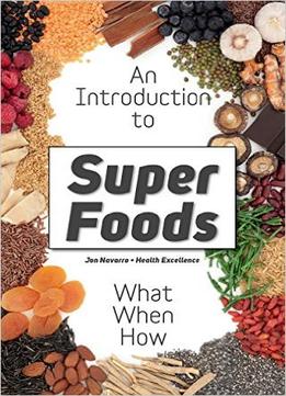 Superfoods: What Are Superfoods? The Whole Truth About The Dietary Revolution Of Superfoods