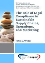 Sustainable Supply Chains, Operations, And Marketing: The Role Of Legal Compliance