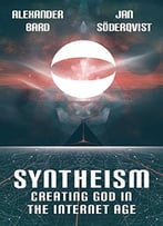 Syntheism – Creating God In The Internet Age