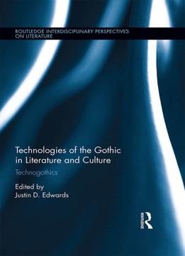 Technologies Of The Gothic In Literature And Culture: Technogothics