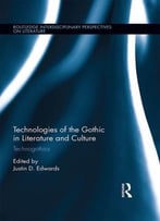 Technologies Of The Gothic In Literature And Culture: Technogothics