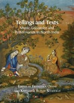 Tellings And Texts: Music, Literature And Performance In North India
