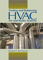 Testing And Balancing Hvac Air And Water Systems, Fifth Edition