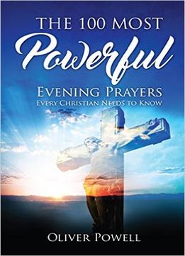 The 100 Most Powerful Evening Prayer Every Christian Needs To Know