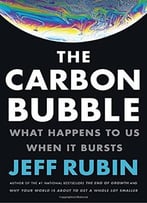 The Carbon Bubble: What Happens To Us When It Bursts
