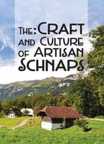 The Craft And Culture Of Artisan Schnaps