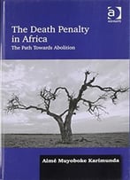 The Death Penalty In Africa: The Path Towards Abolition