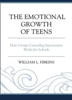 The Emotional Growth Of Teens: How Group Counseling Intervention Works For Schools