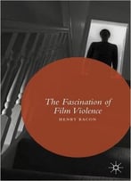 The Fascination Of Film Violence