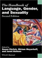 The Handbook Of Language, Gender, And Sexuality, 2nd Edition