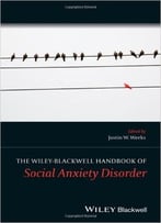 The Handbook Of Social Anxiety Disorder