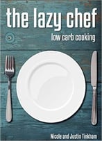 The Lazy Chef: Low Carb Cooking