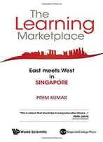 The Learning Marketplace: East Meets West In Singapore