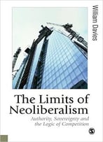 The Limits Of Neoliberalism: Authority, Sovereignty And The Logic Of Competition