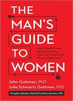 The Man’S Guide To Women: Scientifically Proven Secrets From The Love Lab About What Women Really Want
