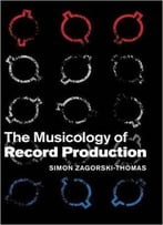 The Musicology Of Record Production