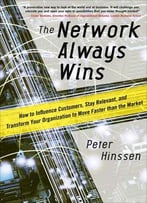 The Network Always Wins: How To Influence Customers, Stay Relevant, And Transform Your Organization To Move…