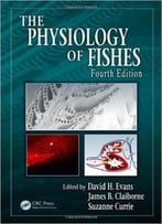 The Physiology Of Fishes, Fourth Edition