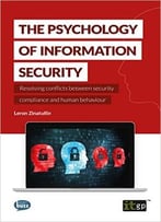 The Psychology Of Information Security – Resolving Conflicts Between Security Compliance And Human Behaviour
