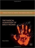 The Radical Humanism Of Erich Fromm