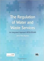 The Regulation Of Water And Waste Services: An Integrated Approach