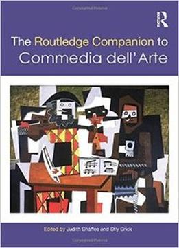 The Routledge Companion To Commedia Dell’Arte