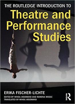 The Routledge Introduction To Theatre And Performance Studies