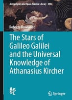 The Stars Of Galileo Galilei And The Universal Knowledge Of Athanasius Kircher