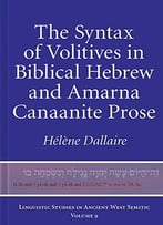 The Syntax Of Volitives In Biblical Hebrew And Amarna Canaanite Prose