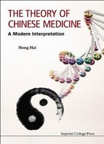 The Theory Of Chinese Medicine: A Modern Explanation