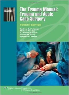 The Trauma Manual: Trauma And Acute Care Surgery, 4Th Edition
