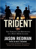 The Trident: The Forging And Reforging Of A Navy Seal Leader