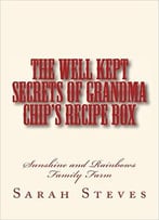 The Well Kept Secrets Of Grandma Chip’S Recipe Box
