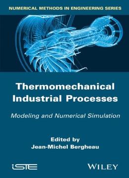 Thermo-Mechanical Industrial Processes: Modeling And Numerical Simulation