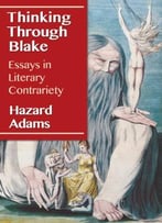 Thinking Through Blake: Essays In Literary Contrariety