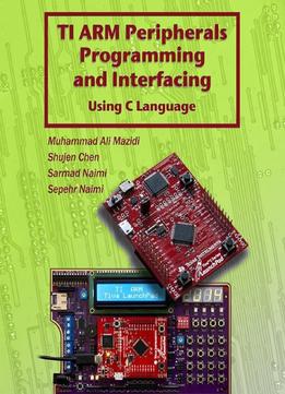 Ti Arm Peripherals Programming And Interfacing: Using C Language For Arm Cortex (Arm Books Book 2)
