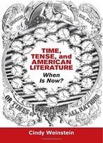 Time, Tense, And American Literature: When Is Now?