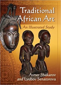 Traditional African Art: An Illustrated Study
