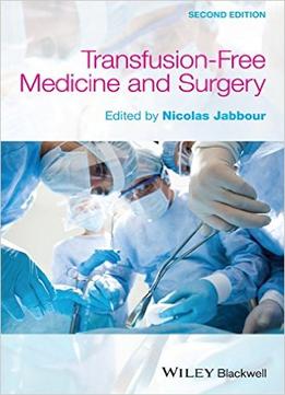 Transfusion Free Medicine And Surgery, 2Nd Edition
