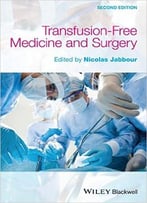 Transfusion Free Medicine And Surgery, 2nd Edition