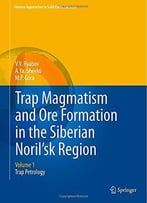 Trap Magmatism And Ore Formation In The Siberian Noril’Sk Region