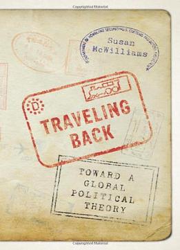 Traveling Back: Toward A Global Political Theory