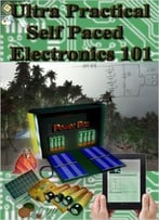 Ultra Practical Self Paced Electronics 101
