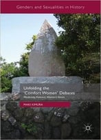 Unfolding The ‘Comfort Women’ Debates: Modernity, Violence, Women’S Voices