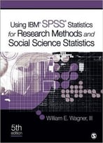 Using Ibm® Spss® Statistics For Research Methods And Social Science Statistics