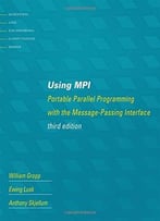 Using Mpi: Portable Parallel Programming With The Message-Passing Interface, 3 Edition