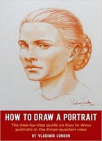 Vladimir London – How To Draw A Portrait