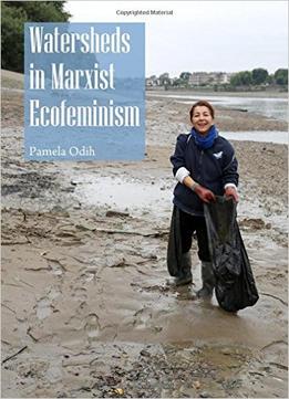 Watersheds In Marxist Ecofeminism