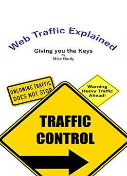 Web Traffic Explained: Giving You The Keys